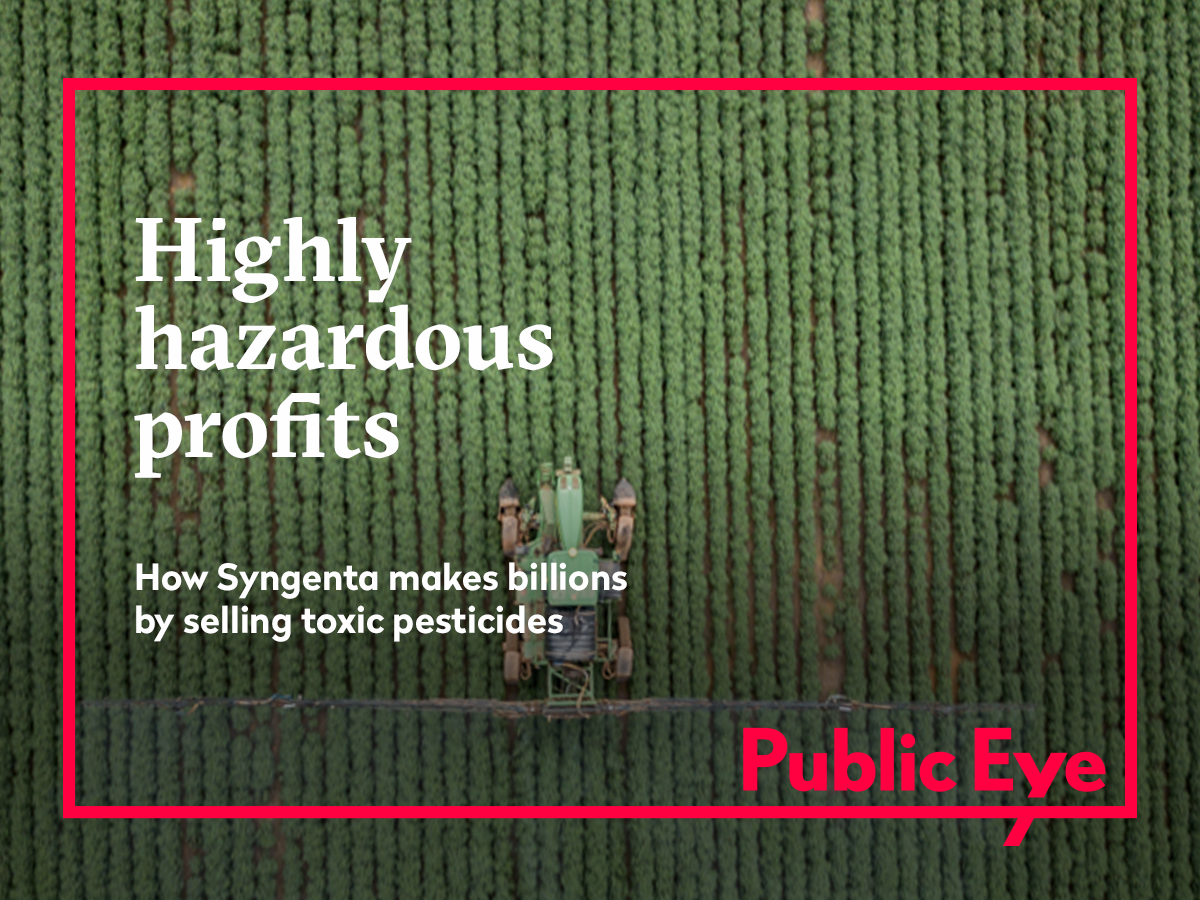 “Highly hazardous profits”: Public Eye report published in April 2019.